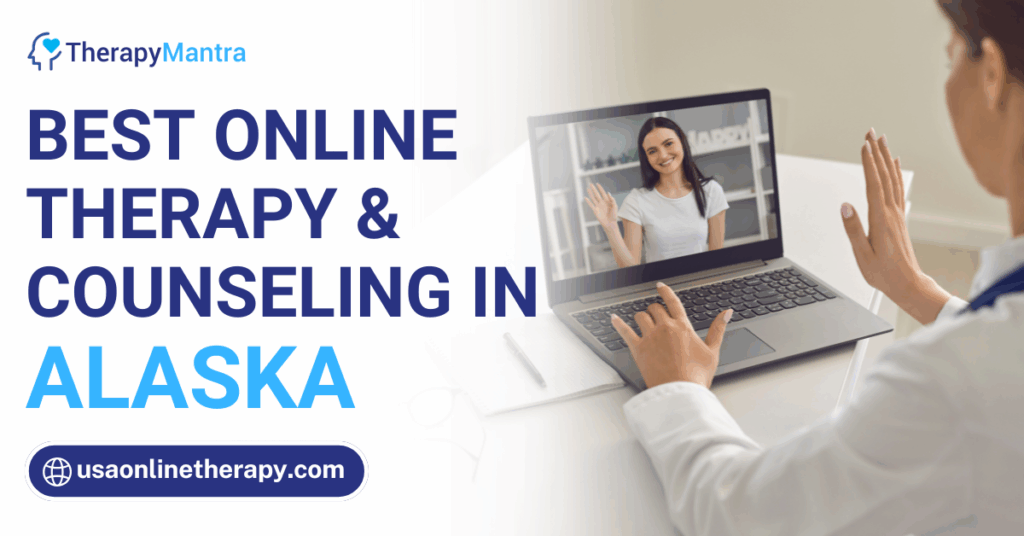 Online therapy in Alaska- TherapyMantra