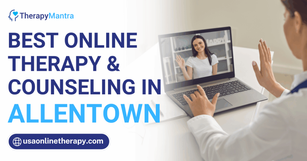 Online therapy in Allentown- TherapyMantra