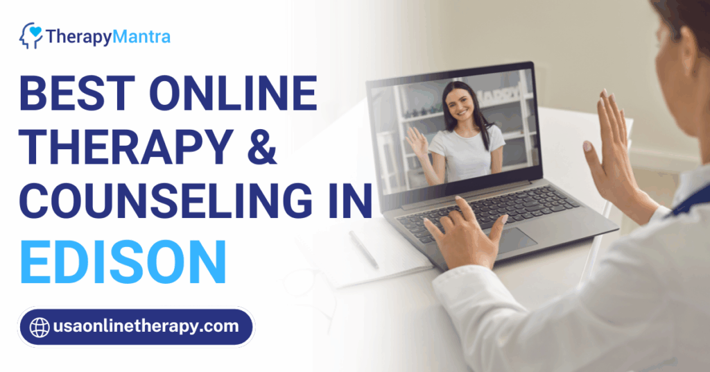 Online therapy in Edison- TherapyMantra