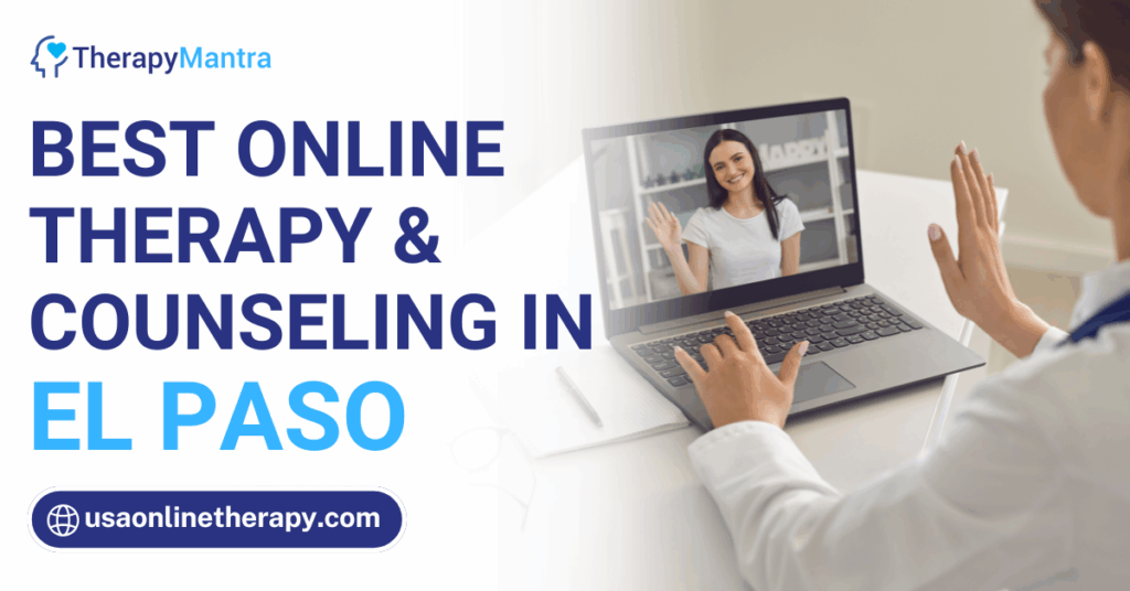 Online therapy in El Paso- TherapyMantra