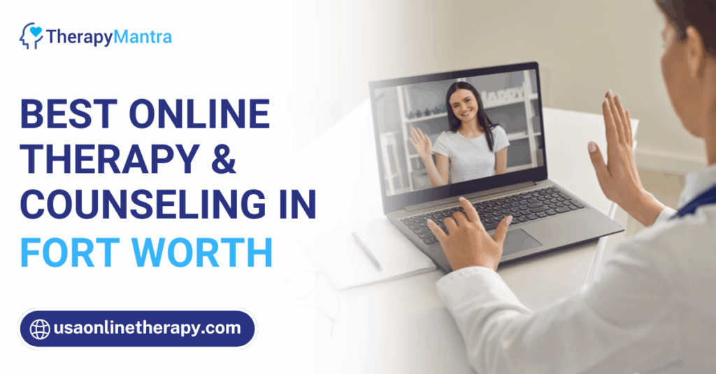 Online therapy in Fort Worth- TherapyMantra
