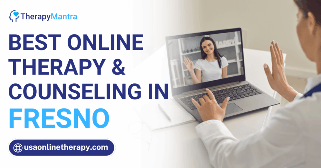 Online therapy in Fresno- TherapyMantra