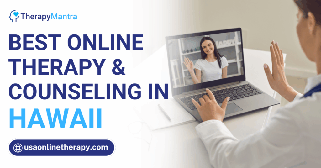 Online therapy in Hawaii- TherapyMantra