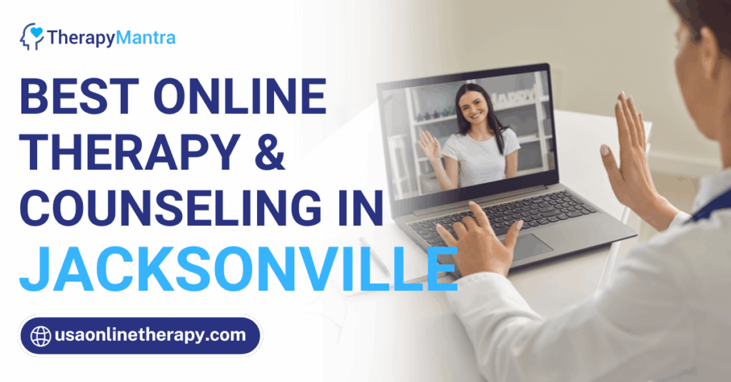 Online therapy in Jacksonville- TherapyMantra