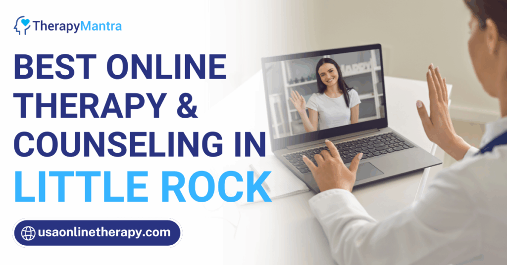 Online therapy in Little Rock- TherapyMantra