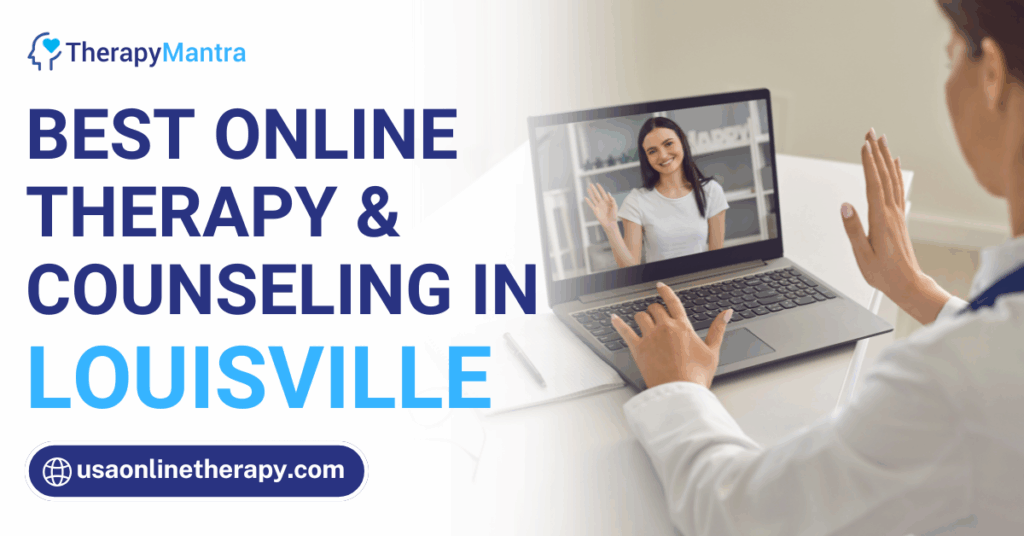 Online therapy in Louisville- TherapyMantra