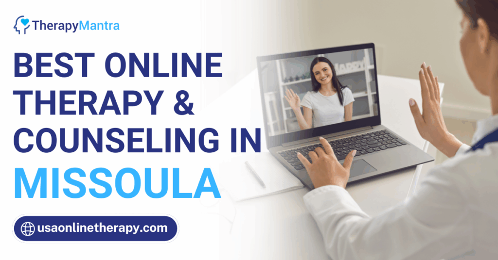 Online therapy in Missoula- TherapyMantra