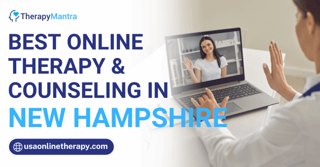 Online therapy in New Hampshire- TherapyMantra