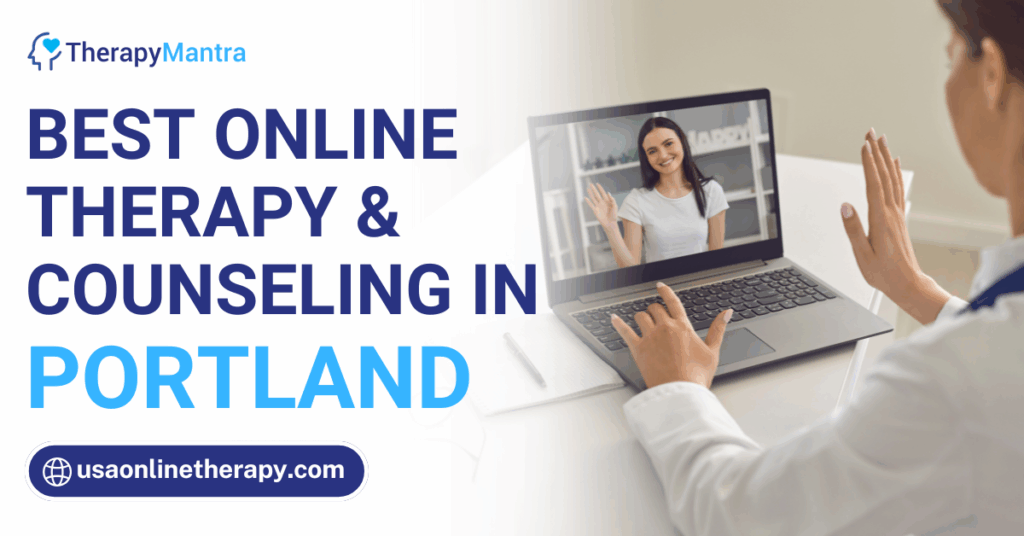 Online therapy in Portland- TherapyMantra