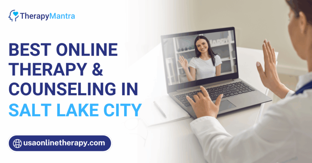 Online therapy in Salt Lake City- TherapyMantra