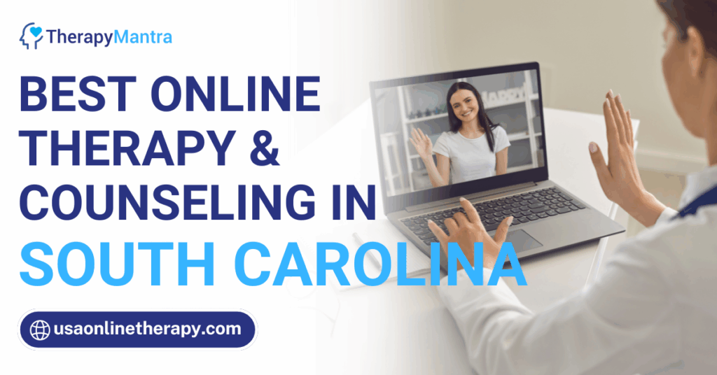 Online therapy in South Carolina- TherapyMantra