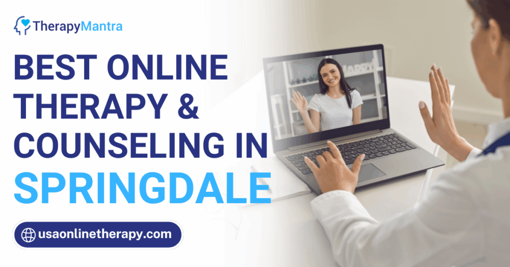 Online therapy in Springdale- TherapyMantra