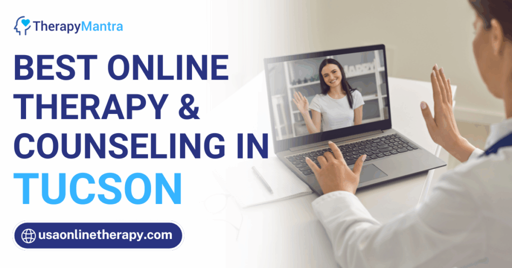 Online therapy in Tucson- TherapyMantra