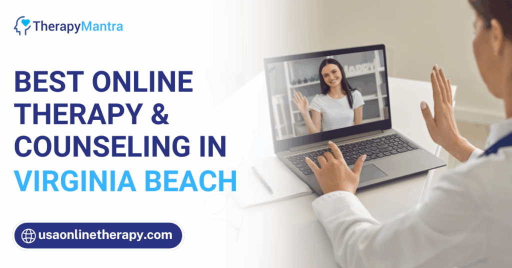Online therapy in Virginia Beach- TherapyMantra